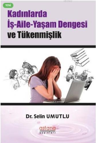 Kadınlarda İş-Aile-Yaşam Dengesi ve Tükenmişlik | Selin Umutlu | Astan