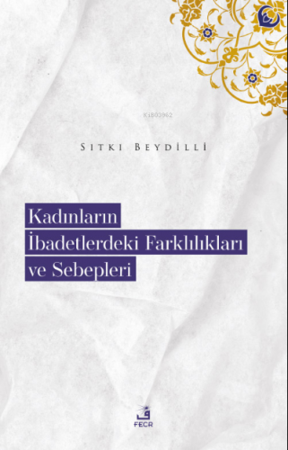 Kadınların İbadetlerdeki Farklılıkları ve Sebepleri | Sıtkı Beydilli |