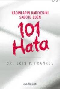 Kadınların Kariyerini Sabote Eden 101 Hata | Loıs P. Frankel | Mediaca