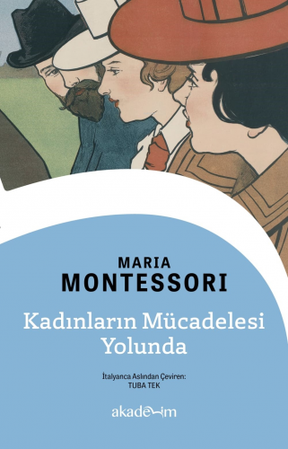 Kadınların Mücadelesi Yolunda | Maria Montessori | Akademim Kitaplığı