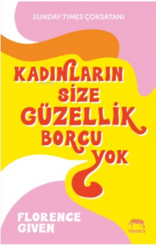 Kadınların Size Güzellik Borcu Yok | Florence Given | Yabancı Yayınlar