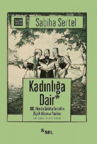 Kadınlığa Dair; 100. Yılında Sabiha Sertel'in Büyük Mecmua Yazıları | 