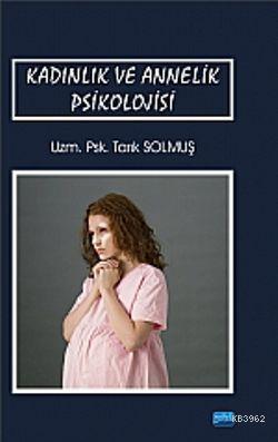 Kadınlık Ve Annelik Psikolojisi | Tarık Solmuş | Nobel Akademik Yayınc