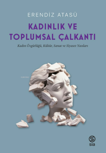 Kadınlık Ve Toplumsal Çalkantı | Erendiz Atasü | Sia Kitap