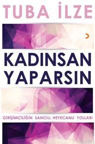 Kadınsan Yaparsın; Girişimciliğin Sancılı Heyecanlı Yolları | Tuba İlz