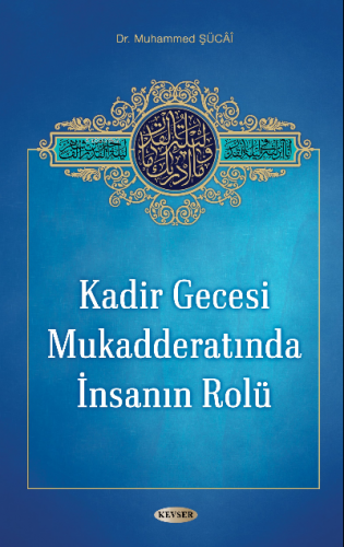 Kadir Gecesi Mukedderatında İnsanın Rolü | Muhammed Şücai | Kevser Yay