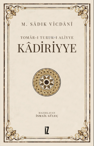 Kâdiriyye;Tomâr-ı Turuk-ı Aliyye | M. Sâdık Vicdânî | İz Yayıncılık