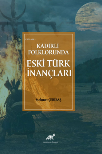 Kadirli Folklorunda Eski Türk İnançları | Mehmet Çeribaş | Paradigma A