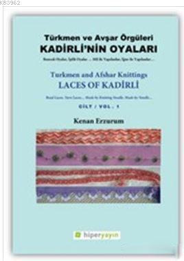 Kadirli'nin Oyaları: Türkmen ve Avşar Örgüleri: Cilt 1 | Kenan Erzurum