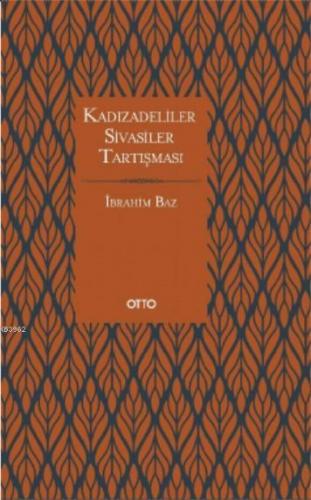 Kadızâdeliler Sivâsîler Tartışması | İbrahim Baz | Otto Yayınları