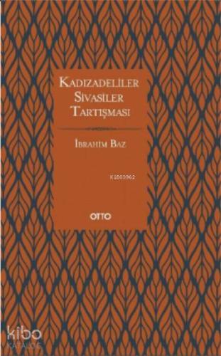 Kadızâdeliler Sivâsîler Tartışması | İbrahim Baz | Otto Yayınları