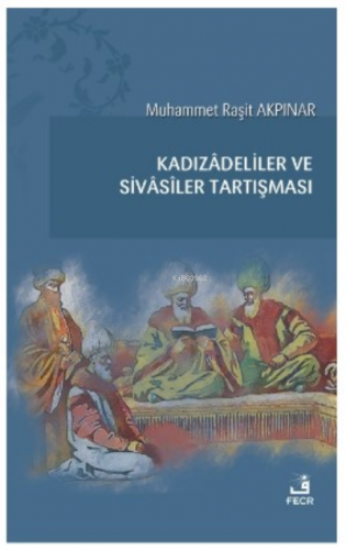 Kadızâdeliler ve Sivâsîler Tartışması | Muhammet Raşit Akpınar | Fecr 