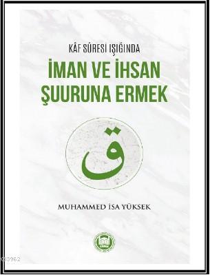 Kaf Suresi Işığında İman ve İhsan Şuuruna Ermek | Muhammed İsa Yüksek 