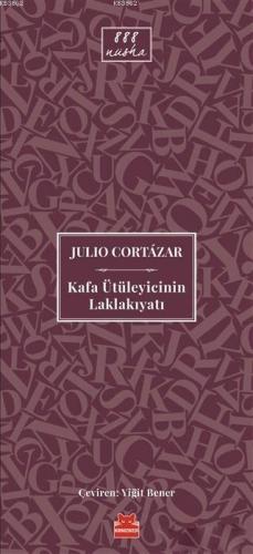 Kafa Ütüleyicinin Laklakıyatı | Julio Cortázar | Kırmızıkedi Yayınevi