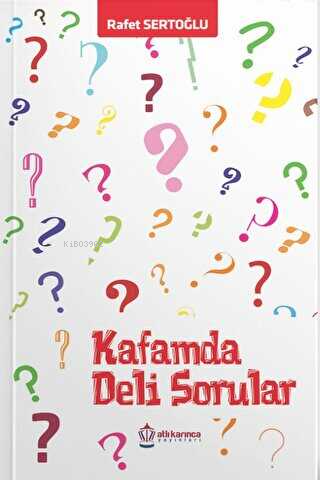 Kafamda Deli Sorular | Rafet Sertoğlu | Atlı Karınca Yayıncılık