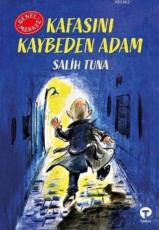 Kafasını Kaybeden Adam; Genel Merkez | Salih Tuna | Turkuvaz Kitap