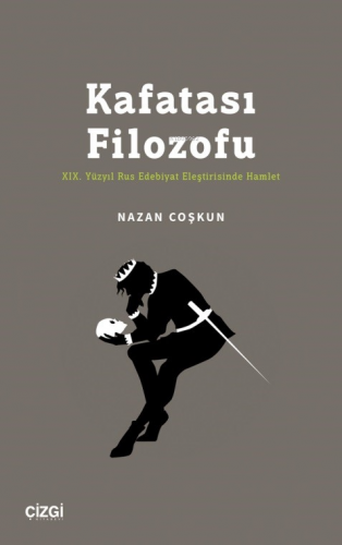 Kafatası Filozofu ;XIX. Yüzyıl Rus Edebiyat Eleştirisinde Hamlet | Naz