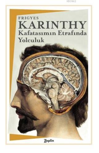 Kafatasımın Etrafında Yolculuk | Frigyes Karinthy | Zeplin Kitap