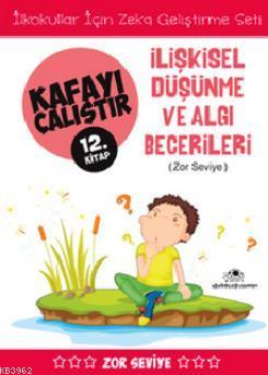 Kafayı Çalıştır 12. Kitap - İlişkisel Düşünme ve Algı Becerileri (Zor 