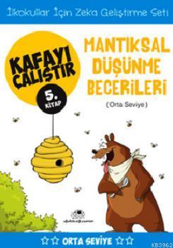 Kafayı Çalıştır 5. Kitap - Mantıksal Düşünme Becerileri (Orta Seviye) 