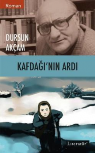 Kafdağı`nın Ardı | Dursun Akçam | Literatür Yayıncılık Dağıtım