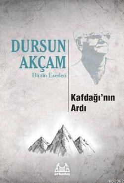 Kafdağı'nın Ardı | Dursun Akçam | Arkadaş Yayınevi