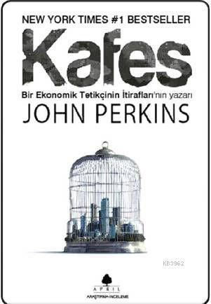 Kafes; Bir Ekonomik Tetikçinin İtiraflarının Yazarı | John Perkins | A