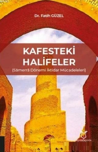 Kafesteki Halifeler Samerra Dönemi İktidar Mücadeleleri | Fatih Güzel 