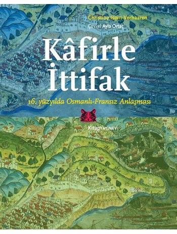 Kâfirle İttifak; 16. yüzyılda Osmanlı-Fransız Anlaşması | Christine Is