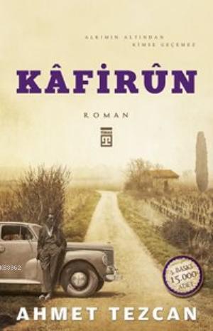 Kâfirûn | Ahmet Tezcan | Timaş Yayınları