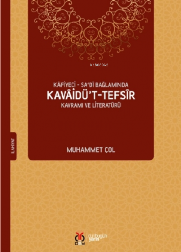 Kâfiyeci - Sadî Bağlamında Kavâidü’t - Tefsîr Kavramı ve Literatürü | 