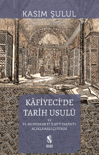 Kafiyeci'de Tarih Usulü | Kasım Şulul | İnsan Yayınları