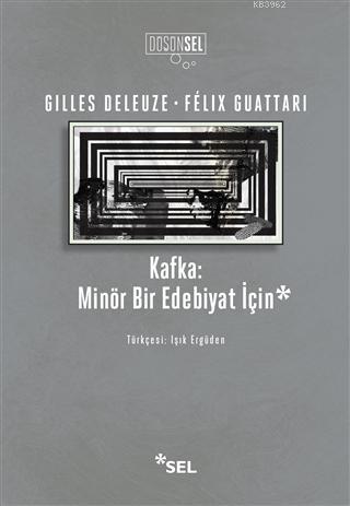 Kafka: Minör Bir Edebiyat İçin | Gilles Deleuze | Sel Yayıncılık