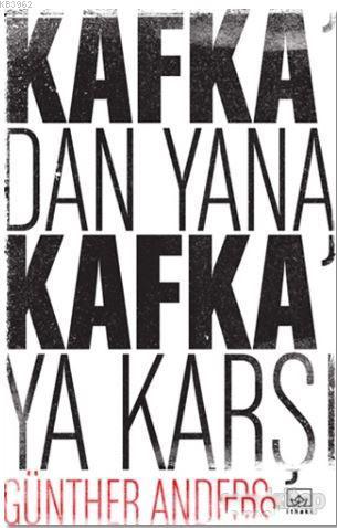 Kafka'dan Yana, Kafka'ya Karşı | Günther Anders | İthaki Yayınları