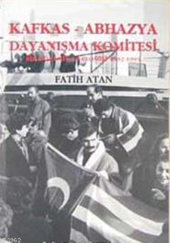 Kafkas- Abhazya Dayanışma Komitesi; Bir Dönemin Anatomisi (1922- 1993)