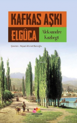 Kafkas Aşkı Elguca | Aleksandre Kazbegi | Mevsimler Kitap