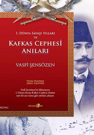 Kafkas Cephesi Anıları | Vasfi Şensözen | Okuyan Us Yayınları