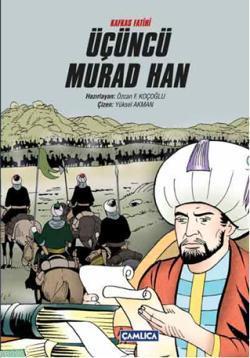 Kafkas Fatihi Üçüncü Murad Han | Özcan F. Koçoğlu | Çamlıca Basım Yayı