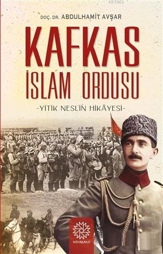 Kafkas İslam Ordusu; Yitik Neslin Hikayesi | Abdülhamit Avşar | Mihrab