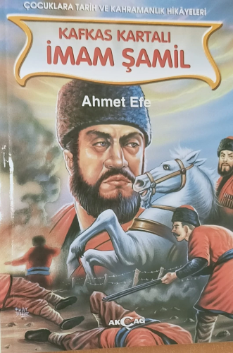 Kafkas Kartalı İmam Şamil | Ahmet Efe | Akçağ Basım Yayım Pazarlama