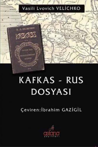 Kafkas-Rus Dosyası | Vasili Lvovich Velichko | Astana Yayınları