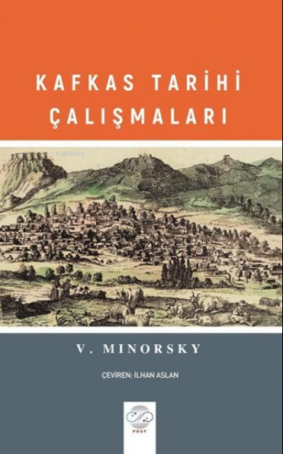 Kafkas Tarihi Çalışmaları | Peter V. Minorsky | Post Yayınevi