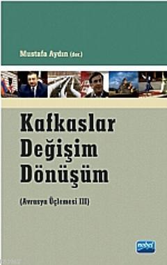 Kafkaslar Değişim Dönüşüm | Mustafa Aydın | Nobel Akademik Yayıncılık