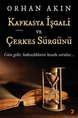 Kafkasya İşgali ve Çerkes Sürgünü | Orhan Akın | Cinius Yayınları