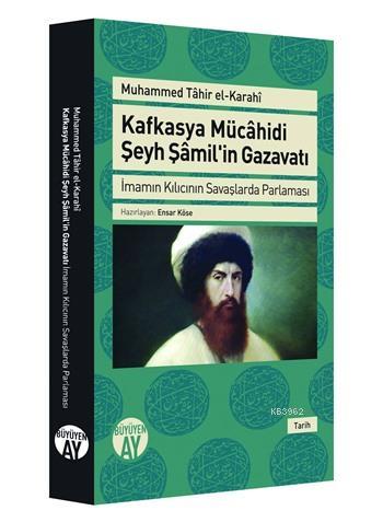 Kafkasya Mücahidi Şeyh Şamilin Gazavatı | Muhammed Tahir El-Karahi | B