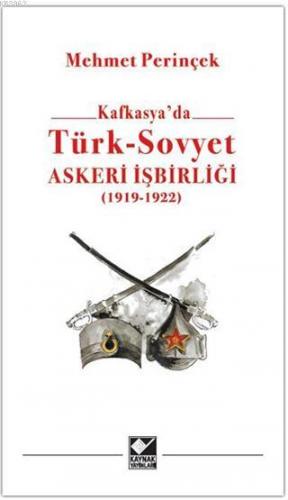 Kafkasya'da Türk - Sovyet Askeri İşbirliği; 1919 - 1922 | Mehmet Perin