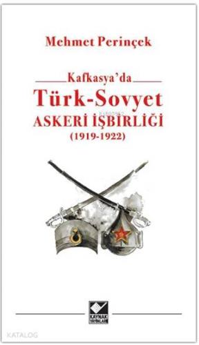 Kafkasya'da Türk - Sovyet Askeri İşbirliği; 1919 - 1922 | Mehmet Perin