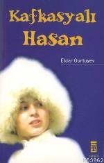 Kafkasyalı Hasan | Eldar Gurtuyev | Timaş Yayınları