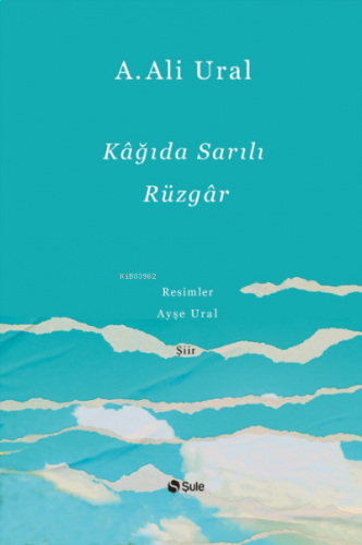 Kağıda Sarılı Rüzgar | A. Ali Ural | Şule Yayınları