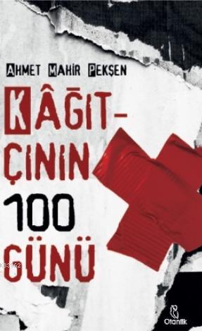 Kağıtçının 100 Günü | Ahmet Mahir Pekşen | Otantik Kitap